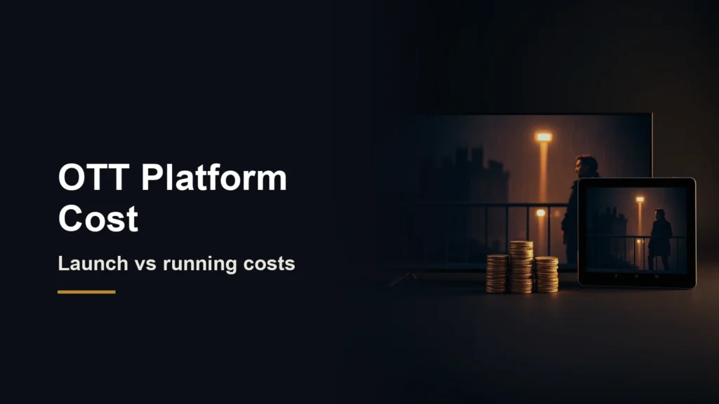 Headline OTT Platform Cost, launch vs running costs, beside a TV and tablet showing a drama scene and a stack of gold coins