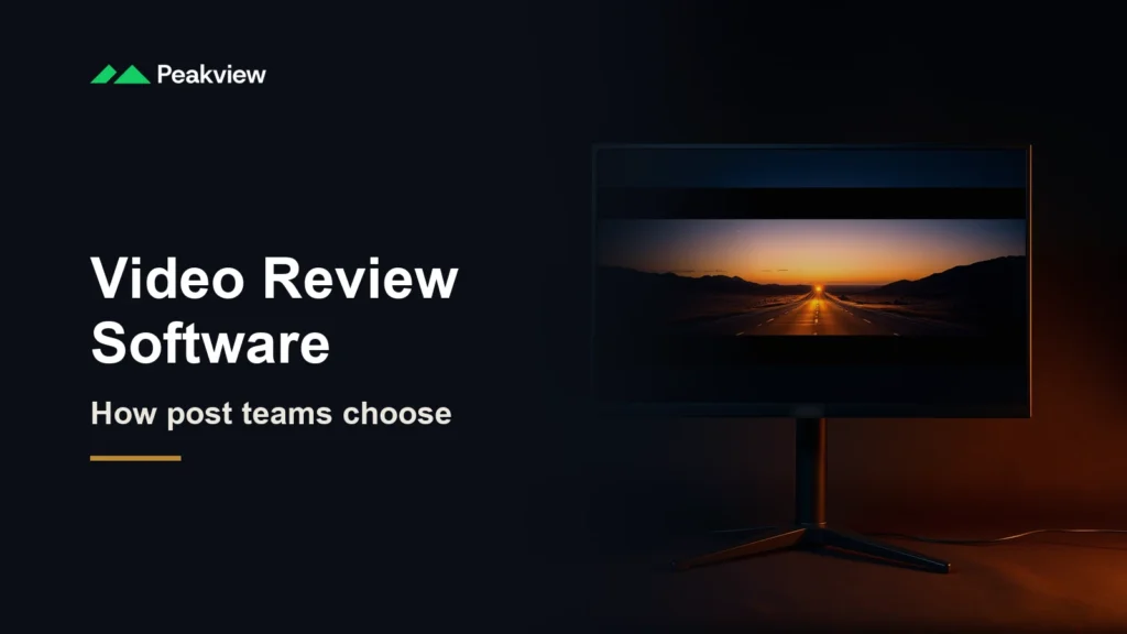 PeakView logo and the headline Video Review Software, how post teams choose, beside a monitor showing a desert highway at dusk